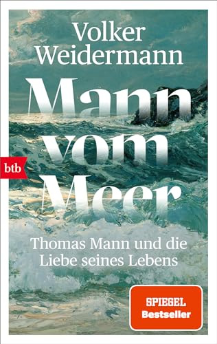 Mann vom Meer: Thomas Mann und die Liebe seines Lebens