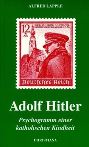 Adolf Hitler: Psychogramm einer katholischen Kindheit