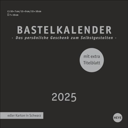 Premium-Bastelkalender schwarz klein 2025: Blanko-Kalender zum Basteln und Verschenken mit extra Titelblatt für eine persönliche Gestaltung. Foto- und Bastelkalender 2025. (Foto-/Bastelkalender Heye)