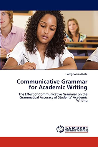 Communicative Grammar for Academic Writing: The Effect of Communicative Grammar on the Grammatical Accuracy of Students’ Academic Writing