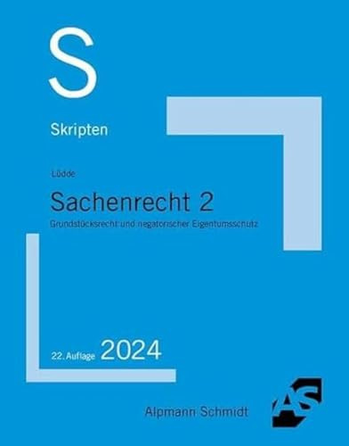 Skript Sachenrecht 2: Grundstücksrecht und negatorischer Eigentumsschutz (Skripten Zivilrecht)