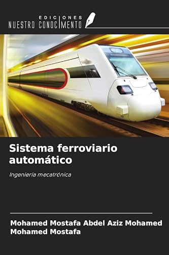 Sistema ferroviario automático: Ingeniería mecatrónica