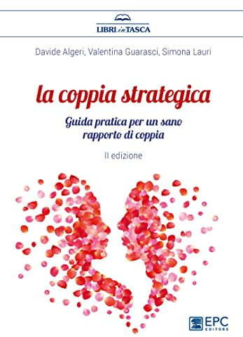 La coppia strategica. Guida pratica per un sano rapporto di coppia. Nuova ediz.