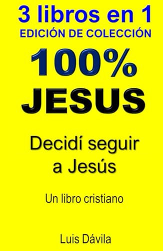 100% JESUS: Decidí seguir a Jesús (Un libro cristiano)