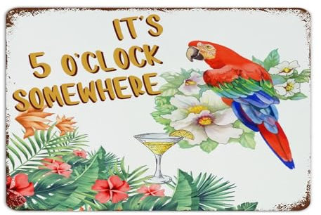 Custom Metal Sign It's Five O'clock Somewhere Home Decor Tin Signs for Yard Fence Outdoor Beer Bar Club Glass Parrot Art Poster Gift for Office 12x18 Inch