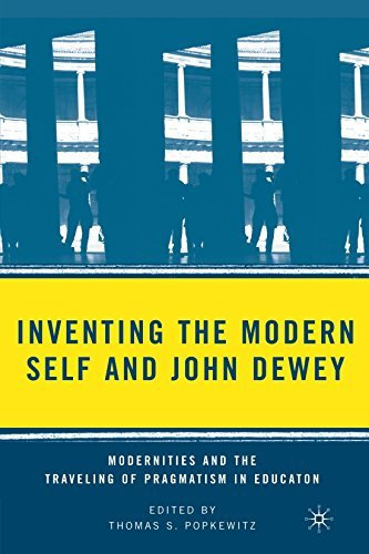 Inventing the Modern Self and John Dewey: Modernities and the Traveling of Pragmatism in Education (2008-07-15)