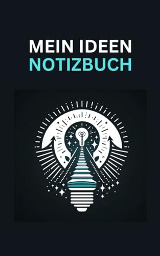 Mein Ideen Notizbuch: Entfalte Deine Kreativität und mache Deine Träume wahr