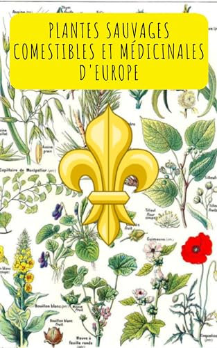 Plantes Sauvages Comestibles et Médicinales d'Europe
