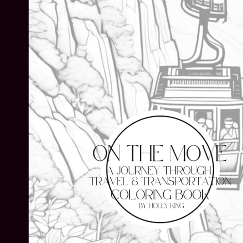 On the Move - A Travel Transportation Coloring Book – 25 Global Modes of Travel to Color | Planes, Trains, Boats & Beyond | 8.5 x 8.5” Curated by Small Business