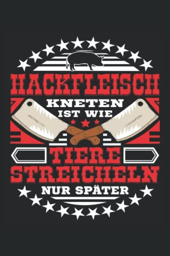 Hackfleisch kneten ist wie Tiere streicheln: Schlachter Notizbuch Tagebuch | DIN A5 | Liniert | 120 Seiten