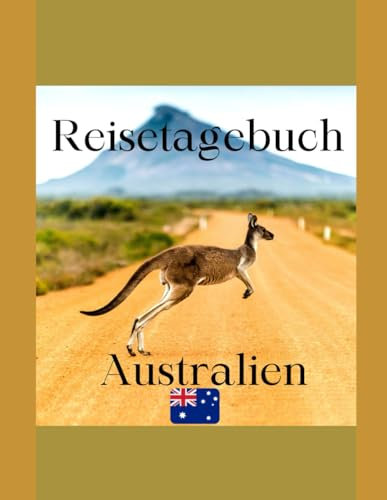Reisetagebuch Australien: Der ideale Begleiter für eine unvergessliche Reise
