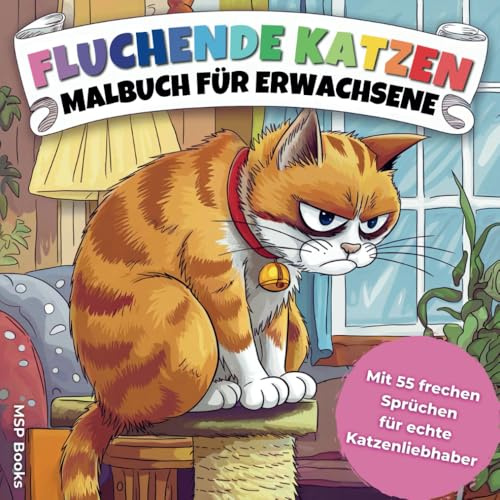 Fluchende Katzen Malbuch für Erwachsene: 55 Ausmalbilder mit frechen Sprüchen zum herzhaft Lachen und Entspannen für echte Katzenliebhaber (Fluchende Katzen Malbücher für Erwachsene)