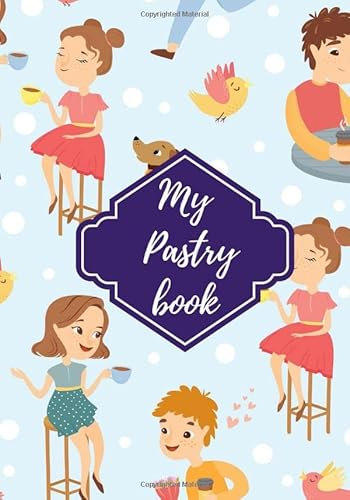 My Pastry book: Bakery Log book & Journal to Fill your favourite delicious recipes | journal to complete and customize | Dessert journal, cupcake, donuts | Large Print | Gift for Baker.