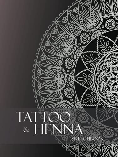 Tattoo Design Sketchbook: Large Drawing Book for Tattoo and Henna Artists - includes Templates for Tattoo Details