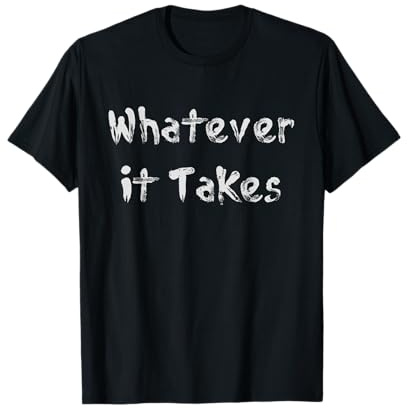 Lo que sea necesario motivacional Camiseta