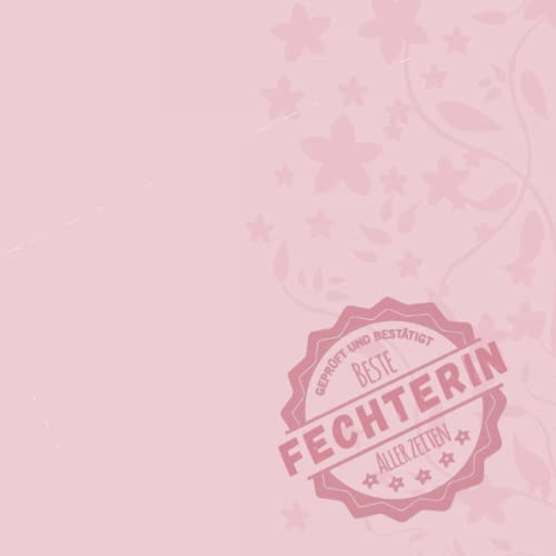 Hiermit bestätigt beste Fechterin aller Zeiten: Erfolgsplaner mit Zitaten für Frauen, die fechten | Geschenk zum Geburtstag oder Weihnachten zum Danke sagen