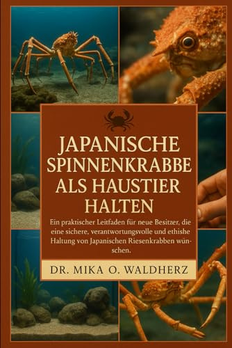 Japanische Spinnenkrabbe als Haustier halten: Ein praktischer Leitfaden für neue Besitzer, die eine sichere, verantwortungsvolle und ethische Haltung von Japanischen Riesenkrabben wünschen.