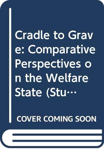 Cradle to Grave: Comparative Perspectives on the Welfare State (Studies in social revaluation)