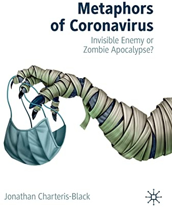 Metaphors of Coronavirus: Invisible Enemy or Zombie Apocalypse?