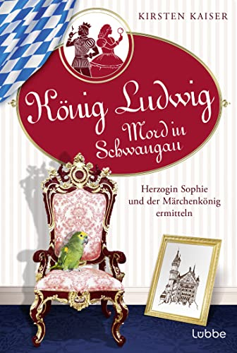 König Ludwig - Mord in Schwangau: Herzogin Sophie und der Märchenkönig ermitteln (König Ludwig und Herzogin Sophie - Die Sammelbände, Band 1)