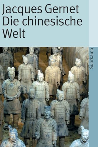 Die chinesische Welt. Die Geschichte Chinas von den Anfängen bis zur Jetztzeit: Die chinesische Welt von den Anfängen bis zur Jetztzeit