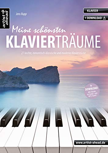Meine schönsten Klavierträume: 27 leichte, romantisch-klassische und moderne Klavierstücke (inkl. QR-Codes + Audio-Download). Gefühlvoll-emotionale Spielstücke für Piano. Klaviernoten.
