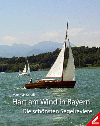 Hart am Wind in Bayern: Die schönsten Segelreviere