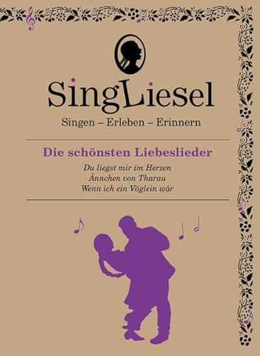 SingLiesel – Das Buch, das singt – Liebeslieder für Menschen mit Demenz: SingLiesel-Soundbücher mit Musik. Gedächtnistraining, Spiel und Beschäftigung ... (Singliesel Mitsing- und Erlebnisbücher)