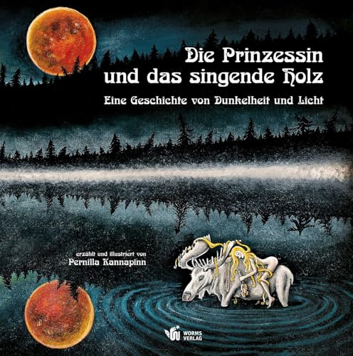 Die Prinzessin und das singende Holz: Eine Geschichte von Dunkelheit und Licht