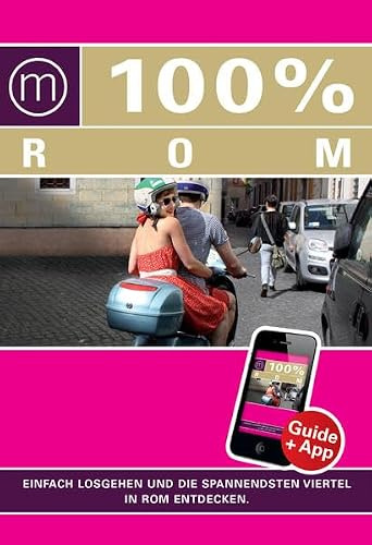 100% Cityguide Rom: Reiseführer inkl. kostenloser App + Extra Stadtplan