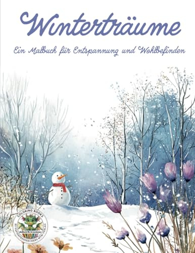 Winterträume - Ein Malbuch für Entspannung und Wohlbefinden: Malbuch für Erwachsene mit mehr als 50 Ausmalbildern für Entspannung: Malbuch für ... MTM-Verlag für Erwachsene, Band 6)