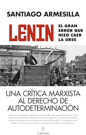 Lenin. El gran error que hizo caer la URSS: Una crítica marxista al derecho de autodeterminación (Pensamiento político)