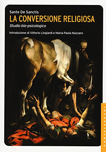 La conversione religiosa. Studio bio-psicologico (Le Navi)
