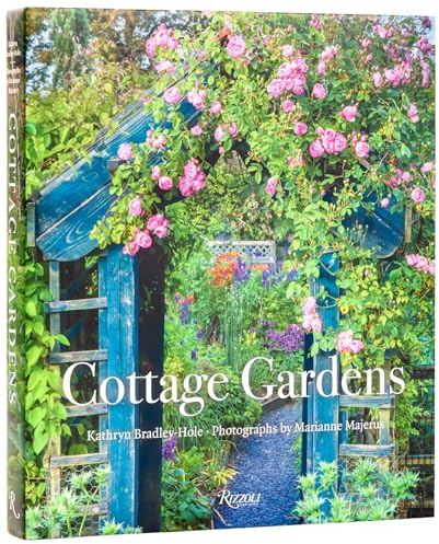 Cottage Gardens: Creating Year-round Beauty with Flowers, Herbs, Fruits, Edibles, and More