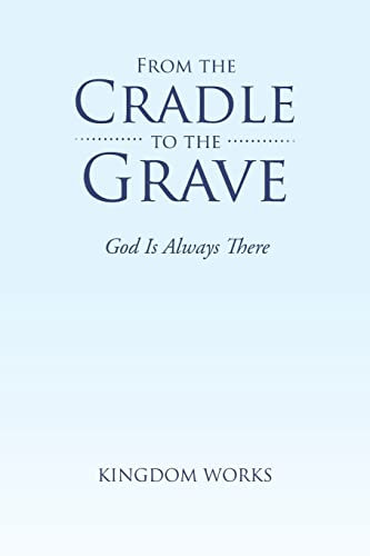 From the Cradle to the Grave: God Is Always There