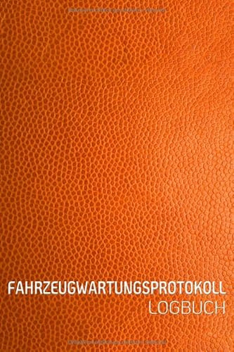 FAHRZEUGWARTUNGSPROTOKOLL LOGBUCH: Scheckheft universal Serviceheft & Wartungsheft mit vorgefertigten Seiten | Für alle KFZ Hersteller geeigne Leder Optik orange