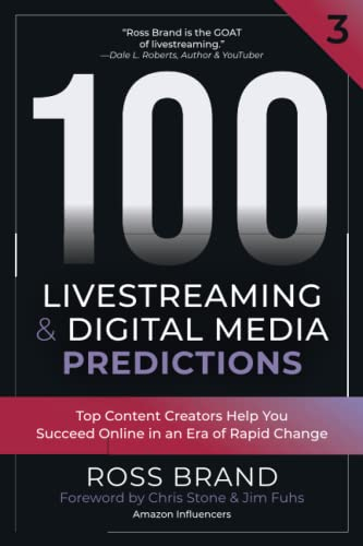 100 Livestreaming & Digital Media Predictions, Volume 3: Top Content Creators Help You Succeed in an Era of Rapid Change