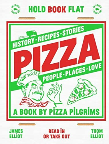 Pizza: History, recipes, stories, people, places, love (A book by Pizza Pilgrims)