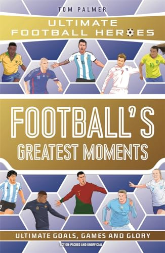 Football's Greatest Moments: Volume 79 (Ultimate Football Heroes, 79)