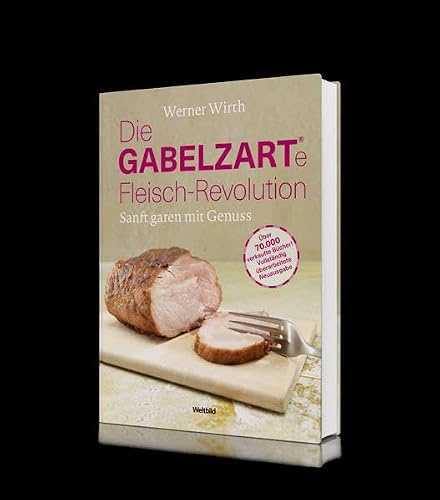 Die GABELZARTE Fleisch-Revolution: Zart garen mit Genuss