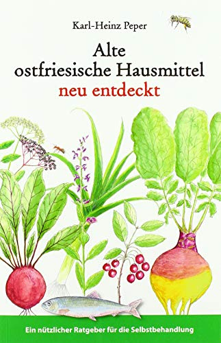 Alte ostfriesische Hausmittel neu entdeckt: Ein nützlicher Ratgeber für die Selbstbehandlung