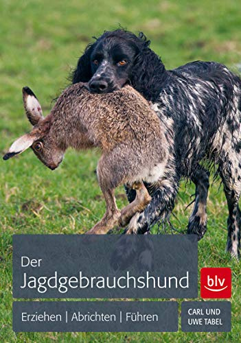 Der Jagdgebrauchshund: Erziehen - Abrichten - Führen (BLV Jagdhunde)