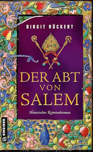 Der Abt von Salem: Historischer Kriminalroman (Historische Romane im GMEINER-Verlag) (Zisterziensermönch Johannes)