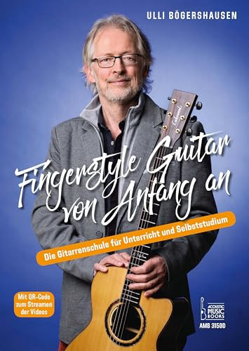Fingerstyle Guitar von Anfang an: Die Gitarrenschule für Unterricht und Selbststudium. Mit QR-Code zum Streamen der Videos