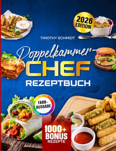Doppelkammer-Chef Rezeptbuch: Clevere Rezepte geeignet für die Philips Stacked & Dual Basket Serie. Zwei Gerichte gleichzeitig fertig – ohne Stress, ohne Öl, maximal knusprig | Inkl. Bonus