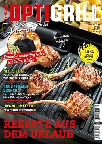 Tefal OptiGrill Magazin: So leicht geht lecker - Rezepte aus dem Urlaub: Das Original von Tefal mit saisonalen und nachhaltigen Rezepten von Nelson Müller und Benni Hetterich, dem OptiGriller
