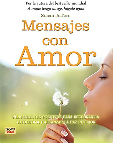 Mensajes Con Amor: Pensamientos Positivos Para Recobrar La Autoestima Y Alcanzar La Paz Interior (VITAL-NOVA)