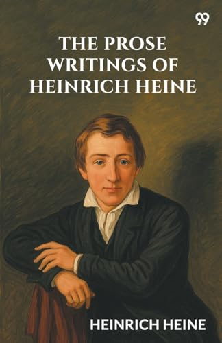 The Prose Writings Of Heinrich Heine