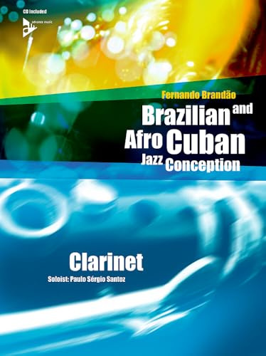 Brazilian and Afro-Cuban Jazz Conception - Clarinet: 17 Intermediate Tunes with Additional Exercises and Grooves. Klarinette. Lehrbuch.
