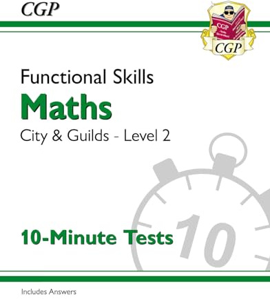 Functional Skills Maths: City & Guilds Level 2 - 10-Minute Tests (CGP City & Guilds Functional Skills)